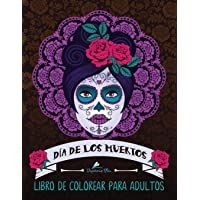 Dia De Los Muertos: Libro De Colorear Para Adultos: Calaveras de azúcar (Día de los Muertos)